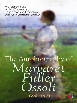 cover image of The Autobiography of Margaret Fuller Ossoli (Volume 1&2)